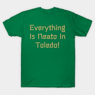 Everything  Is Neato In  Toledo! Beige Log T-Shirt